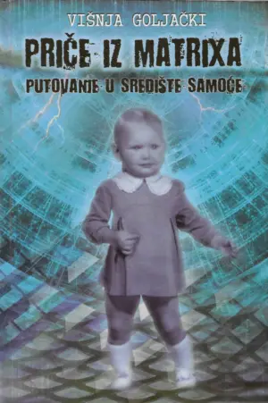 Višnja Goljački: Priče iz matrixa - putovanje u središte samoće
