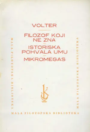 voltaire: filozof koji ne zna / istoriska pohvala umu / mikromegas