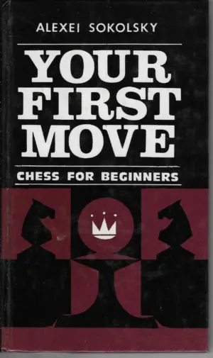 Alexei Sokolsky: Your First Move