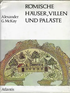 Alexandar G. McKay: Römische Häuser, Villen und Paläste.