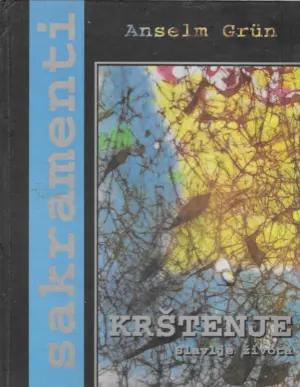 Anselm Grün: Krštenje - slavlje života