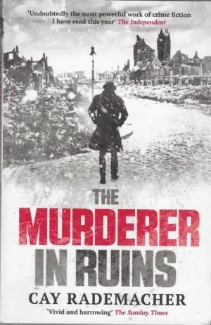 Cay Rademacher: The murderer in ruins