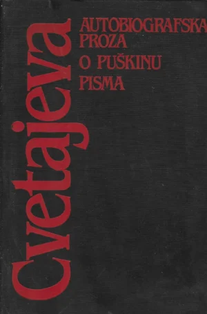 Marina Cvetajeva: Autobiografska proza | O Puškinu | Pisma