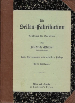 Friedrich Wiltner: Die Seifen-Fabrikation