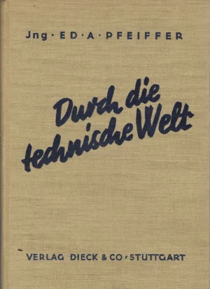 A. Pfeiffer: Durch die technische Welt