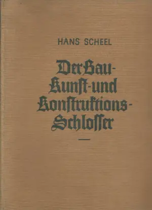 Hans Scheel: Der bau-, Kunst- und konstruktionsschlosser