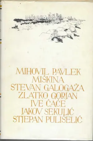 Mihovil Pavlek Miškina, Stevan Galogaža, Zlatko Goran, Ive Čaće, Jakov Sekulić, Stjepan Pulišelić: Izabrana djela