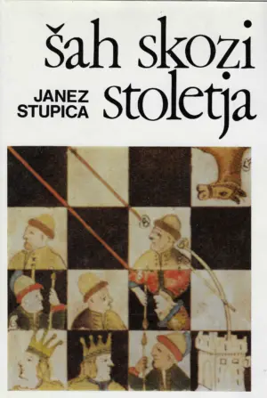 Janez Stupica: Šah skozi stoletja