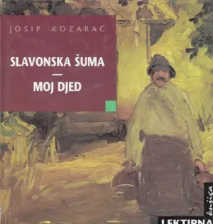 Josip Kozarac: Slavonska šuma/Moj djed