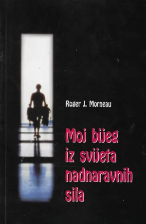 Roger J. Morneau: Moj bijeg iz svijeta nadnaravnih sila