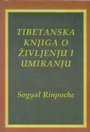 Sogyal Rinpoche: Tibetanska knjiga o življenju i umiranju