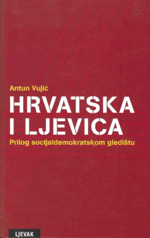 Antun Vujić : Hrvatska i ljevica