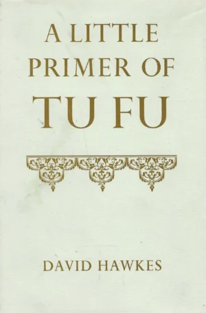 David Hawkes : A Little  Premier of Tu Fu