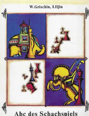 W. Grischin i I. Iljin: Abc des Schachspiels