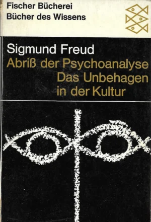 Sigmund Freud: Abriß  der Psychoanalyse Das Unbehagen in der Kultur