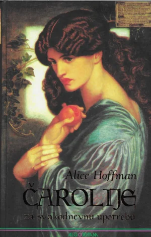 Alice Hoffman: Čarolije za svakodnevnu upotrebu