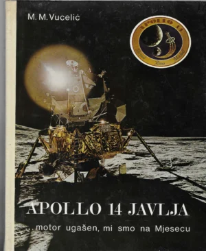 M. M. Vucelić: Apollo 14 javlja ...motor ugašen ,mi smo na Mjesecu