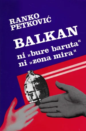 Ranko Petković: Balkan - ni bure baruta, ni zona mira