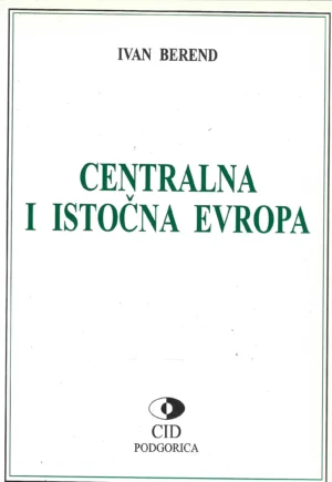 Ivan Berend: Centralna i Istočna Europa 1944.-1993.