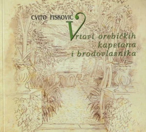 Cvito Fisković : Vrtovi orebićkih kapetana i brodovlasnika
