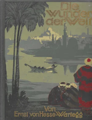 Ernst von Hesse-Wartegg: Die Wunder der Welt 1-2