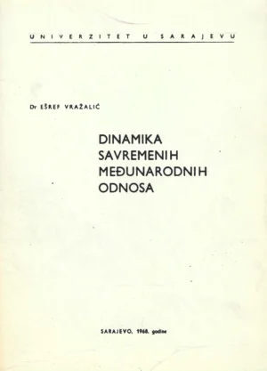 Ešref Vražalić: Dinamika savremenih međunarodnih odnosa