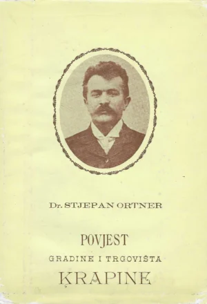 Dr.Stjepan Ortner : Povijest gradine i trgovišta Krapine