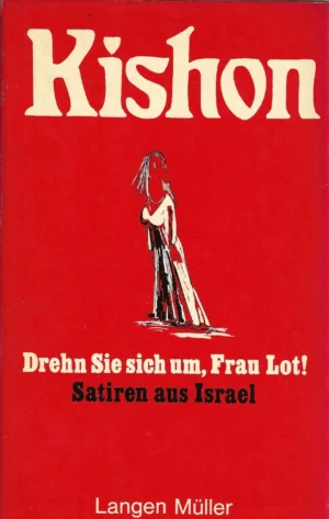 Ephraim Kishon: Drehn Sie sich um, Frau Lot!