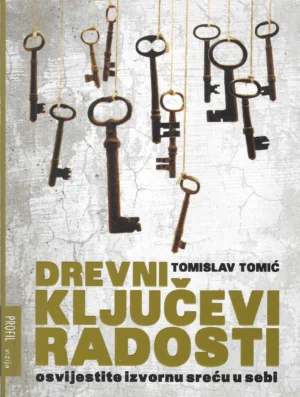 Tomislav Tomić: Drevni ključevi radosti