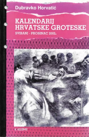 Dubravko Horvatić: Kalendarij hrvatske groteske