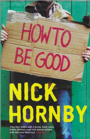 Nick Hornby: How to be Good