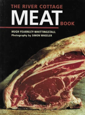 Hugh Fearnley-Whittingstall: The River Cottage Meat Book