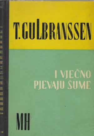 T. Gulbranssen: I vječno pjevaju šume