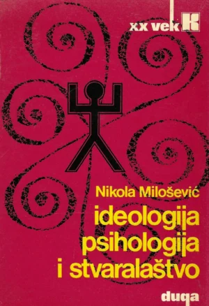 Nikola Milošević: Ideologija, psihologija i stvaralaštvo