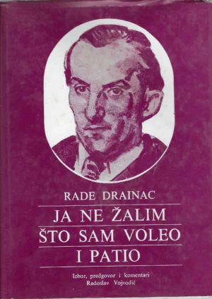 Rade Drainac: Ja ne žalim što sam voleo i patio
