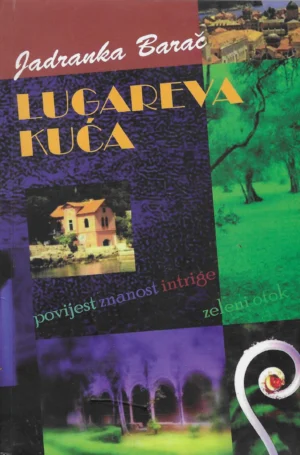 Jadranka Barač : Lugareva kuća