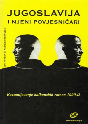 Norman M. Naimark i Holly Case: Jugoslavija i njeni povjesničari