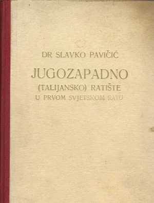 Slavko Pavičić: Jugozapadno (Talijansko) ratište u Prvom svjetskom ratu