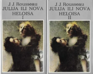 J. J. Rousseau: Julija ili nova Heloisa 1-2