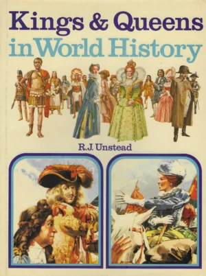 R. J. Unstead: Kings & Queens in World History