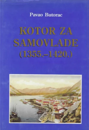 Pavao Butorac: Kotor za samovlade (1355.-1420.)