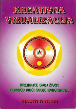 Shakti Gawain: Kreativna Vizualizacija