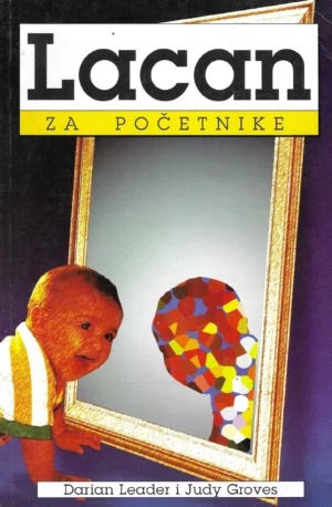Darian Leader i Judy Groves: Lacan za početnike