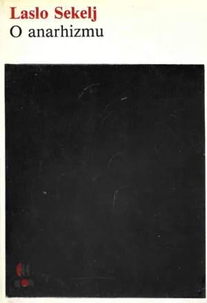 Laslo Sekelj : O anarhizmu