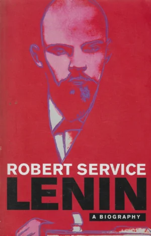 Robert Service: Lenin - A Biography