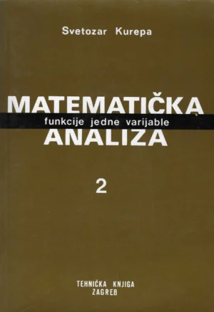 Svetozar Kurepa: Matematička analiza br. 2 (funkcije jedne varijable)
