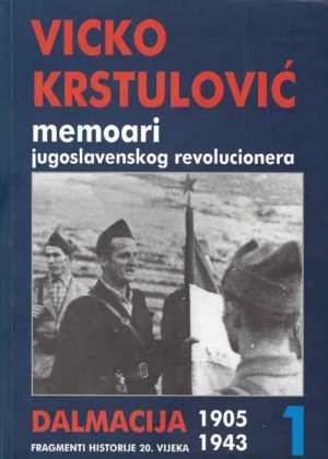 Vicko Krstulović: Memoari jugoslavenskog revolucionera br. 1