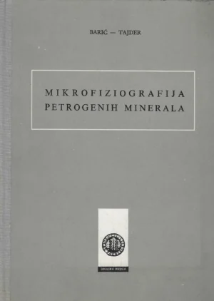 Ljudevit Barić i Miroslav Tajder: Mikrofiziografija petrogenih minerala