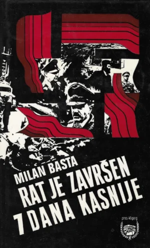 Milan Basta : Rat je završen 7 dana kasnije