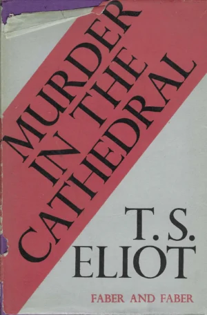 T. S. Eliot: Murder in the Cathedral